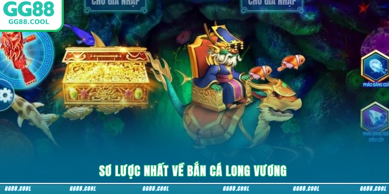 Sơ lược nhất về Bắn Cá Long Vương