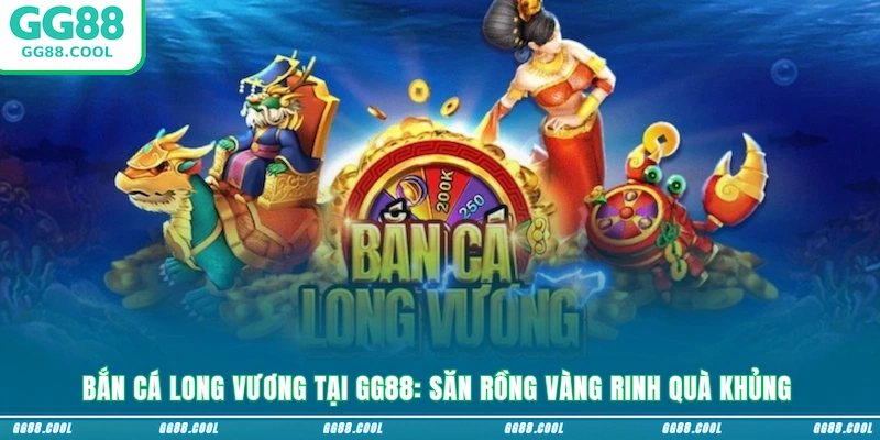 Bắn Cá Long Vương