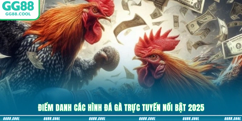 Điểm danh các hình đá gà trực tuyến nổi bật 2025