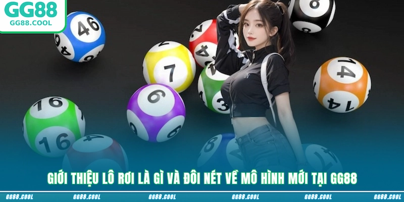 Giới thiệu lô rơi là gì và đôi nét về mô hình mới tại GG88