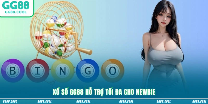 Xổ số GG88 hỗ trợ tối đa cho newbie